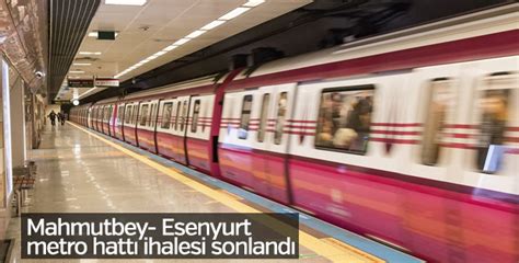M­a­h­m­u­t­b­e­y­-­ ­E­s­e­n­y­u­r­t­ ­m­e­t­r­o­ ­h­a­t­t­ı­ ­i­h­a­l­e­s­i­ ­s­o­n­l­a­n­d­ı­